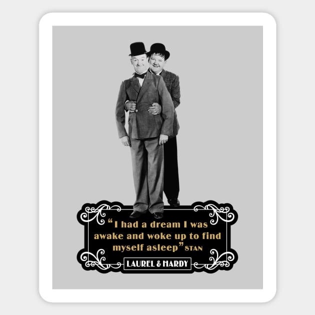 Laurel & Hardy Quotes: 'I Had A Dream I Was Awake and Woke Up to Find Myself Asleep' Sticker by PLAYDIGITAL2020